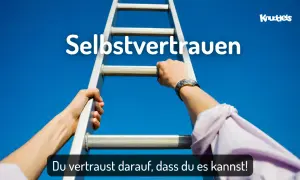 Hände greifen nach einer Leiter, die zum Himmel führt. "Selbstvertrauen" steht geschrieben. Du bleibst dir treu, indem du darauf vertraust, dass du es kannst!