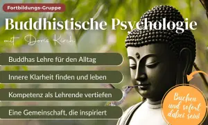 Buddhistische Psychologie: Buddhas Lehre für den Alltag, innere Klarheit, Kompetenz vertiefen. Eine Fortbildungsgruppe mit Doris Kirch.