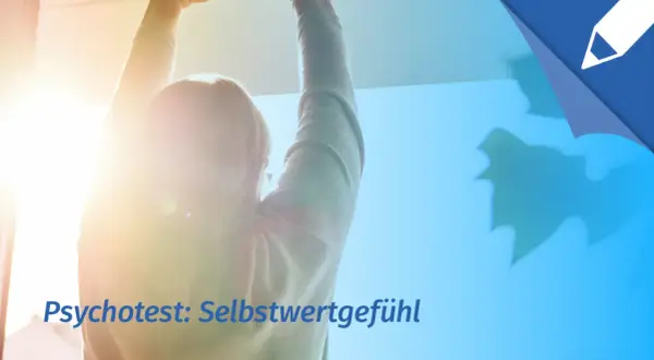 Person streckt Arme nach oben, strahlendes Licht. Text: Psychotest: Selbstwertgefühl.