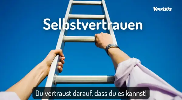 Hände greifen nach einer Leiter, die zum Himmel führt. "Selbstvertrauen" steht geschrieben. Du bleibst dir treu, indem du darauf vertraust, dass du es kannst!