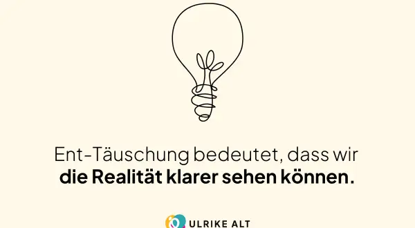 Eine Glühbirne als Symbol für Erkenntnis. Ent-Täuschung bedeutet, dass wir die Realität klarer sehen können, wenn wir keine Erwartungen haben.