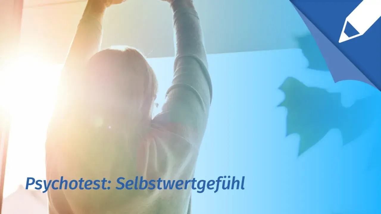 Person streckt Arme nach oben, strahlendes Licht. Text: Psychotest: Selbstwertgefühl.
