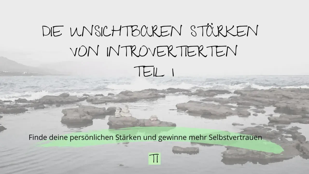 Die unsichtbaren Stärken von Introvertierten Teil 1. Finde deine persönlichen Stärken und gewinne mehr Selbstvertrauen.