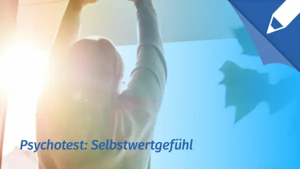 Person streckt Arme nach oben, strahlendes Licht. Text: Psychotest: Selbstwertgefühl.