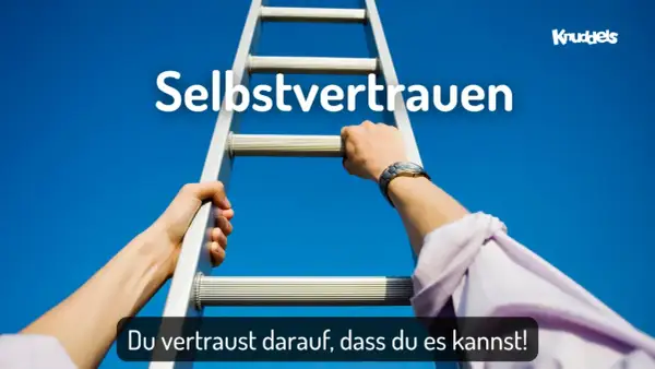 Hände greifen nach einer Leiter, die zum Himmel führt. "Selbstvertrauen" steht geschrieben. Du bleibst dir treu, indem du darauf vertraust, dass du es kannst!