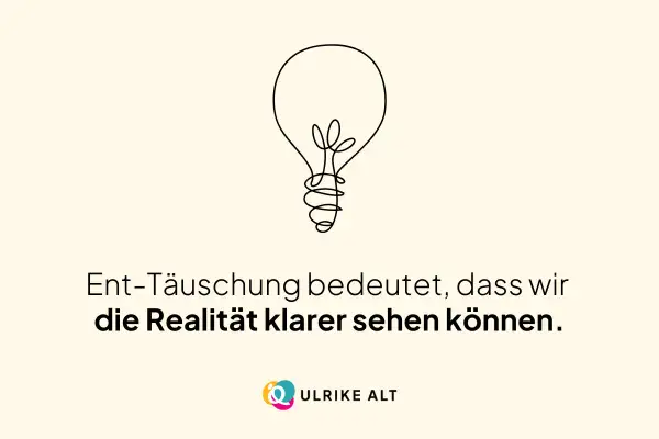 Eine Glühbirne als Symbol für Erkenntnis. Ent-Täuschung bedeutet, dass wir die Realität klarer sehen können, wenn wir keine Erwartungen haben.